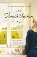 Una Cocina Amish: Tres novelas amish - An Amish Kitchen: Three Amish Novellas