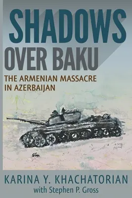 Sombras sobre Bakú: La masacre armenia en Azerbaiyán - Shadows Over Baku: The Armenian Massacre in Azerbaijan