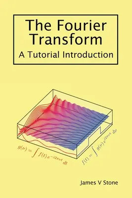 La transformada de Fourier: Introducción Tutorial - The Fourier Transform: A Tutorial Introduction