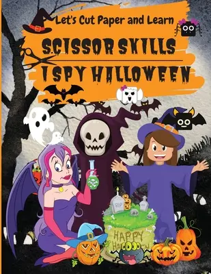 Veo Veo Halloween: Recortemos Papel y Aprendamos, Habilidades con las Tijeras-Mi Primer Cuaderno de Ejercicios para Recortar con Tijeras Edades 3-5 - I Spy Halloween: Let's Cut Paper and Learn, Scissor Skills-My First Scissor Cutting Activity Practice Workbook Ages 3-5