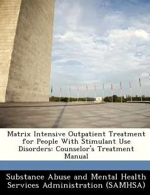 Matrix Intensive Outpatient Treatment for People with Stimulant Use Disorders: Manual de tratamiento para asesores - Matrix Intensive Outpatient Treatment for People with Stimulant Use Disorders: Counselor's Treatment Manual