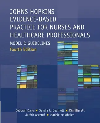 Johns Hopkins Evidence-Based Practice for Nurses and Healthcare Professionals, cuarta edición - Johns Hopkins Evidence-Based Practice for Nurses and Healthcare Professionals, Fourth Edition