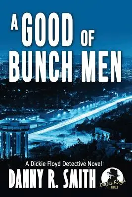 A Good Bunch of Men: Una novela de detectives de Dickie Floyd - A Good Bunch of Men: A Dickie Floyd Detective Novel