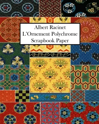 Papel para álbum de recortes Albert Racinet L'Ornement Polychrome: 20 Hojas: Papel decorativo de una cara para proyectos de arte y manualidades. - Albert Racinet L'Ornement Polychrome Scrapbook Paper: 20 Sheets: One-Sided Decorative Paper For Art and Craft Projects.