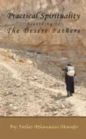 La espiritualidad práctica según los Padres del Desierto - Practical Spirituality According to the Desert Fathers