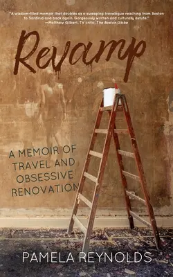 Revamp: Memorias de viajes y renovaciones obsesivas - Revamp: A Memoir of Travel and Obsessive Renovation