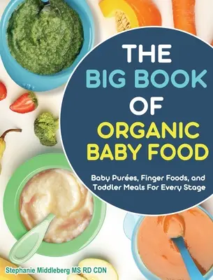 El libro de cocina fácil para bebés: Recetas caseras deliciosas y saludables para todas las edades y etapas - The Easy Baby Food Cookbook: Delicious & Healthy Homemade Recipes for Every Age and Stage