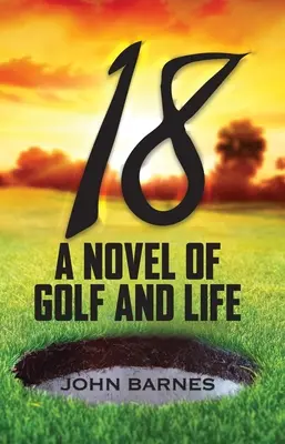 18: Una novela sobre el golf y la vida - 18: A Novel of Golf and Life