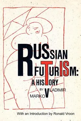 Futurismo ruso: Una historia - Russian Futurism: A History