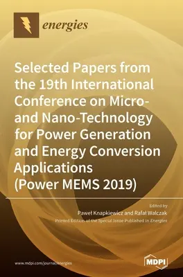 Selected Papers from the 19th International Conference on Micro- and Nano-Technology for Power Generation and Energy Conversion Applications (Power ME