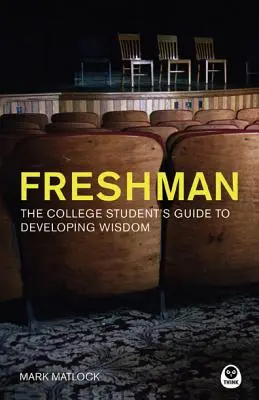 Freshman: Guía del estudiante universitario para desarrollar la sabiduría - Freshman: The College Student's Guide to Developing Wisdom