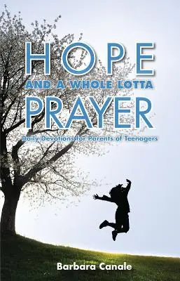 Esperanza y mucha oración: Devociones diarias para padres de adolescentes - Hope and a Whole Lotta Prayer: Daily Devotions for Parents of Teenagers