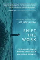 Cambia el trabajo: La revolucionaria ciencia de pasar de la apatía al todo por el todo usando la cabeza, el corazón y las entrañas - Shift the Work: The Revolutionary Science of Moving from Apathetic to All in Using Your Head, Heart and Gut