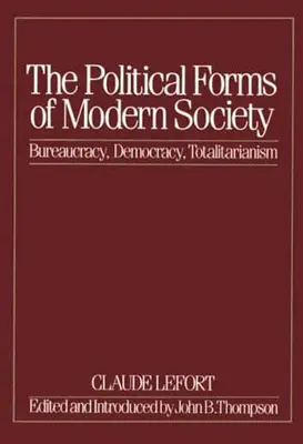 Las formas políticas de la sociedad moderna: Burocracia, democracia, totalitarismo - The Political Forms of Modern Society: Bureaucracy, Democracy, Totalitarianism