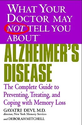 La enfermedad de Alzheimer: La guía completa para prevenir, tratar y afrontar la pérdida de memoria - Alzheimer's Disease: The Complete Guide to Preventing, Treating, and Coping with Memory Loss