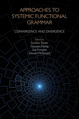 Enfoques de la gramática funcional sistémica: convergencias y divergencias - Approaches to Systemic Functional Grammar: Convergence and Divergence