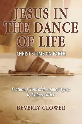 Jesús en la danza de la vida: El tiempo de Cristo en la Tierra - Jesus in the Dance of Life: Christ's Time on Earth