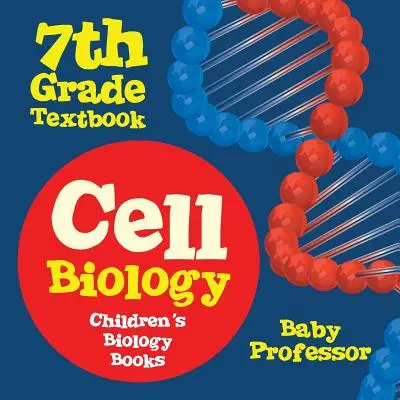 Biología Celular 7º Grado Libro de Texto - Libros de Biología para Niños - Cell Biology 7th Grade Textbook - Children's Biology Books