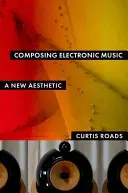 Componer música electrónica: Una nueva estética - Composing Electronic Music: A New Aesthetic