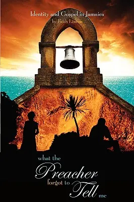 Lo que el predicador olvidó decirme: Identidad y Evangelio en Jamaica - What the Preacher Forgot to Tell Me: Identity and Gospel in Jamaica