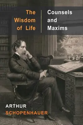 La sabiduría de la vida, consejos y máximas - The Wisdom of Life and Counsels and Maxims