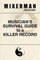 Guía de supervivencia del músico para un disco de éxito - Musician's Survival Guide to a Killer Record