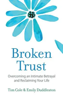 La confianza rota: Superar una traición íntima - Broken Trust: Overcoming an Intimate Betrayal