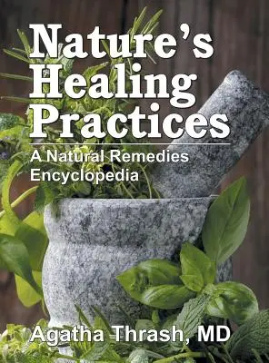 Prácticas curativas de la naturaleza: Enciclopedia de remedios naturales - Nature's Healing Practices: A Natural Remedies Encyclopedia