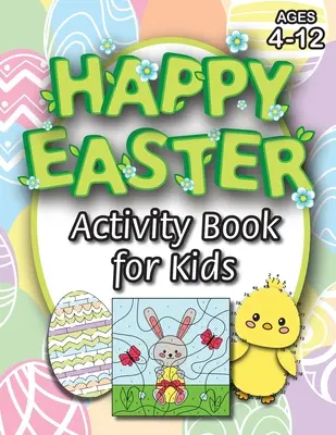 Libro de Actividades de Pascua para Niños: (Edades 4-12) ¡Colorear, Laberintos, Emparejar, Conectar los Puntos, Aprender a Dibujar, Colorear por Número, y Más! (Regalo de Pascua para - Happy Easter Activity Book for Kids: (Ages 4-12) Coloring, Mazes, Matching, Connect the Dots, Learn to Draw, Color by Number, and More! (Easter Gift f