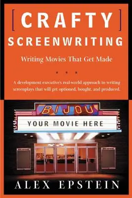 Guión astuto: Cómo escribir películas que se hagan - Crafty Screenwriting: Writing Movies That Get Made