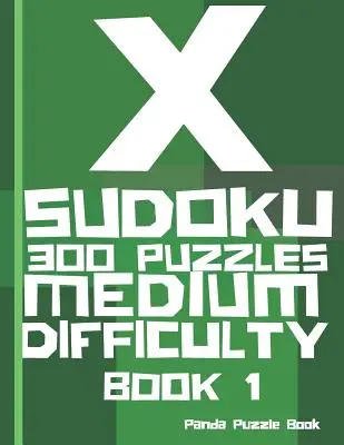 X Sudoku - 300 Puzzles Dificultad Media - Libro 1: Sudoku Variations - Sudoku X Puzzle Books - X Sudoku - 300 Puzzles Medium Difficulty - Book 1: Sudoku Variations - Sudoku X Puzzle Books