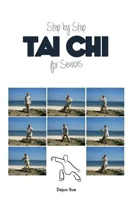 Tai Chi para personas mayores, paso a paso: A todo color - Tai Chi for Seniors, Step by Step: In Full Color