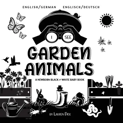 Veo animales de jardín: Bilingüe (inglés / alemán) (Englisch / Deutsch) Un libro en blanco y negro para recién nacidos - I See Garden Animals: Bilingual (English / German) (Englisch / Deutsch) A Newborn Black & White Baby Book