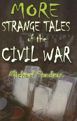 Más Historias extrañas de la Guerra Civil - More Strange Tales of the Civil War