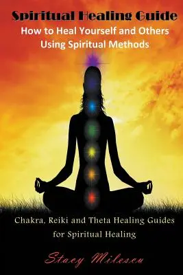 Guía de Sanación Espiritual: Cómo Sanarse a Sí Mismo y a Otros Usando Métodos Espirituales (Letra Grande): Chakra, Reiki y Theta Healing Guides for Spir - Spiritual Healing Guide: How to Heal Yourself and Others Using Spiritual Methods (Large Print): Chakra, Reiki and Theta Healing Guides for Spir