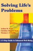 Resolver los problemas de la vida: Una guía en 5 pasos para mejorar el bienestar - Solving Life's Problems: A 5-Step Guide to Enhanced Well-Being