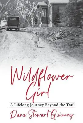 Wildflower Girl: Un viaje de por vida más allá del sendero - Wildflower Girl: A Lifelong Journey Beyond the Trail