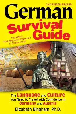 Guía de supervivencia del alemán: El idioma y la cultura necesarios para viajar con confianza por Alemania y Austria - German Survival Guide: The Language and Culture You Need to Travel with Confidence in Germany and Austria