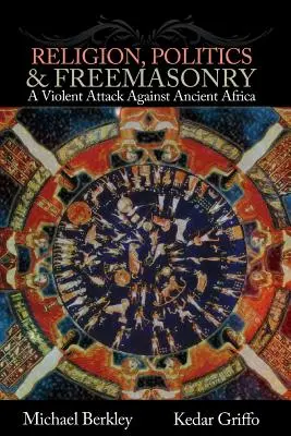 Religión, política y masonería: Un violento ataque contra la antigua África - Religion, Politics, and Freemasonry: A Violent Attack Against Ancient Africa