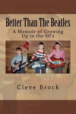 Mejor que los Beatles: Memorias de mi infancia en los años 60 - Better Than The Beatles: A Memoir of Growing Up in the 60's