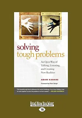 Resolver problemas difíciles: Una forma abierta de hablar, escuchar y crear nuevas realidades (Easyread Large Edition) - Solving Tough Problems: An Open Way of Talking, Listening, and Creating New Realities (Easyread Large Edition)