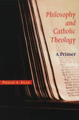 Filosofía y teología católica: Un manual - Philosophy and Catholic Theology: A Primer