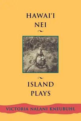 Hawaii Nei: Obras isleñas - Hawaii Nei: Island Plays