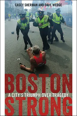 Boston Strong: El triunfo de una ciudad sobre la tragedia - Boston Strong: A City's Triumph Over Tragedy