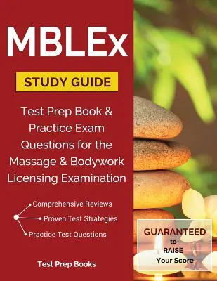 MBLEx Guía de Estudio: Test Prep Book & Practice Exam Questions for the Massage and Bodywork Licensing Examination. - MBLEx Study Guide: Test Prep Book & Practice Exam Questions for the Massage and Bodywork Licensing Examination