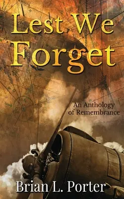 Para que no olvidemos: Una antología del recuerdo - Lest We Forget: An Anthology Of Remembrance