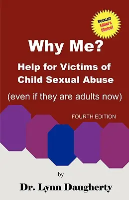 ¿Por qué yo? Ayuda para víctimas de abuso sexual infantil (aunque ahora sean adultos), cuarta edición - Why Me? Help for Victims of Child Sexual Abuse (Even If They Are Adults Now), Fourth Edition