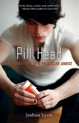 Pill Head: La vida secreta de un adicto a los analgésicos - Pill Head: The Secret Life of a Painkiller Addict