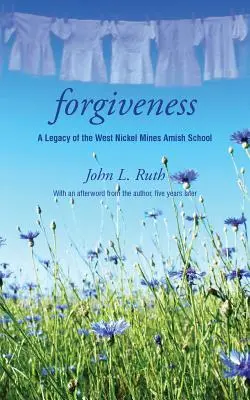 El perdón: El legado de la escuela amish de West Nickel Mines - Forgiveness: A Legacy of the West Nickel Mines Amish School