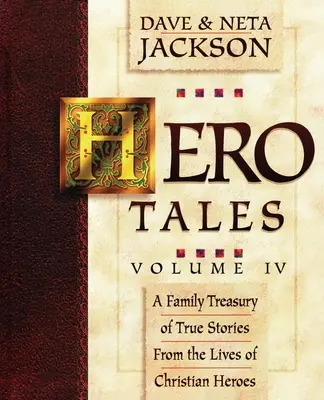 Hero Tales, Vol. 4: Un tesoro familiar de historias reales de la vida de héroes cristianos. - Hero Tales, Vol. 4: A family treasury of true stories from the lives of Christian heroes.